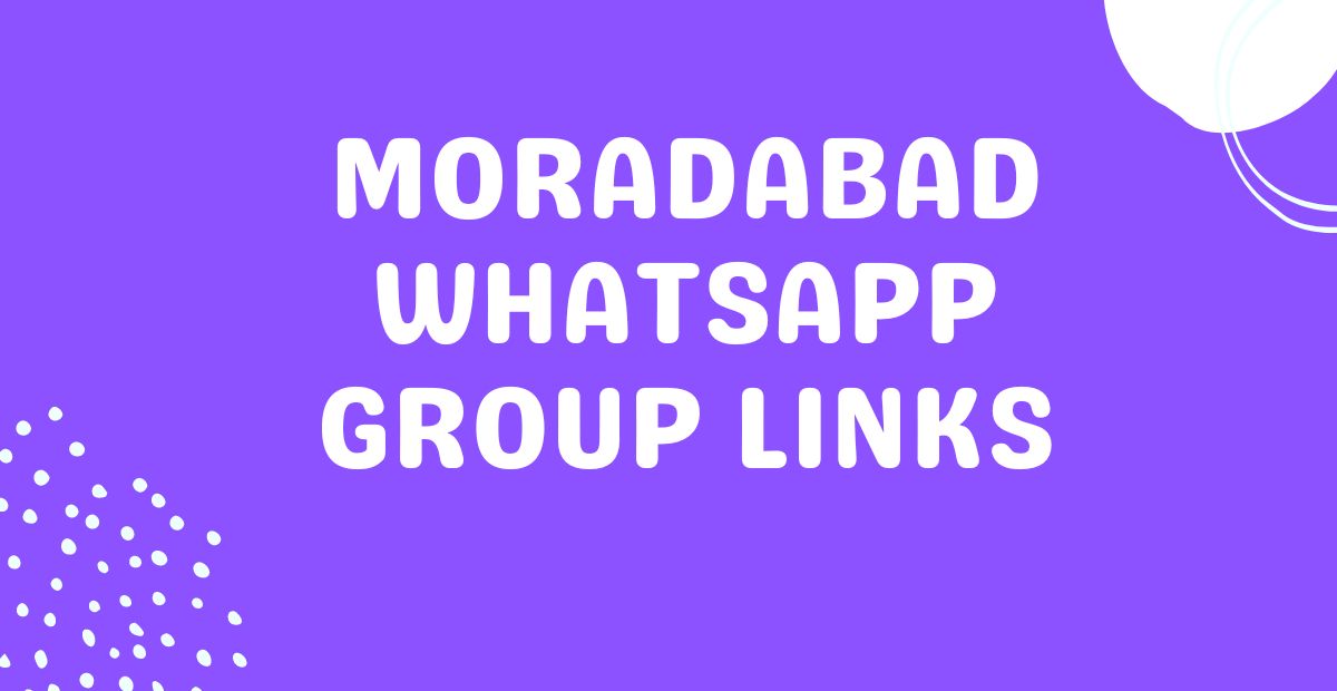 Moradabad Whatsapp Group Links