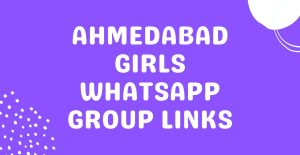 Ahmedabad Girls Whatsapp Group Links