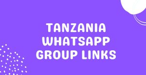 Tanzania Whatsapp Group Links